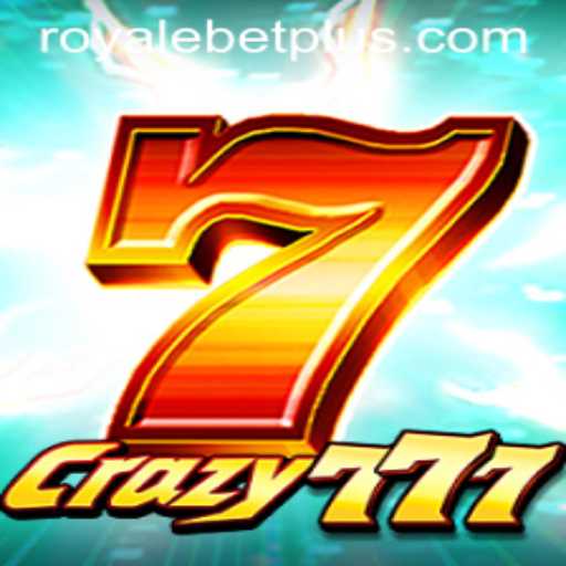 Exploring the Exciting World of Crazy777 on ROYALEBET