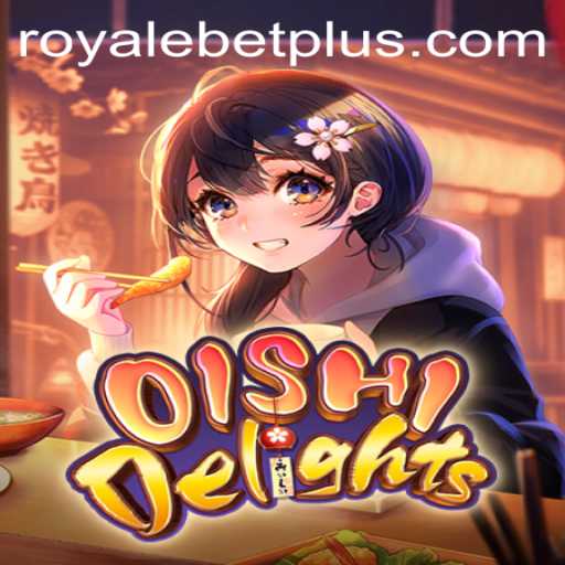 OishiDelights: The Exciting World of ROYALEBET Gaming